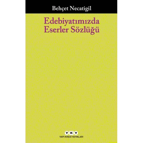 Edebiyatımızda Eserler Sözlüğü - Behçet Necatigil - Yapı Kredi Yayınları