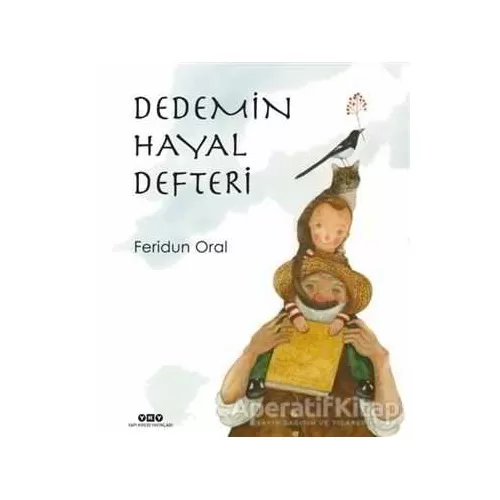 Dedemin Hayal Defteri - Feridun Oral - Yapı Kredi Yayınları