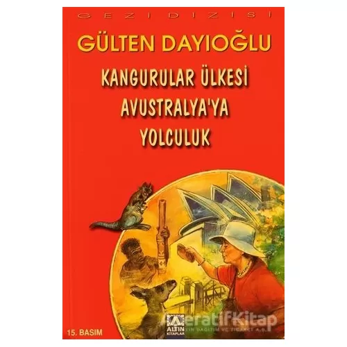 Kangurular Ülkesi Avustralya’ya Yolculuk - Gülten Dayıoğlu - Altın Kitaplar