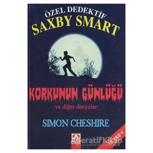 Özel Dedektif Saxby Smart - Korkunun Günlüğü ve Diğer Dosyalar - Simon Cheshire - Altın Kitaplar