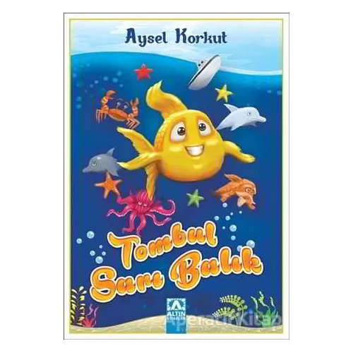Tombul Sarı Balık - Aysel Korkut - Altın Kitaplar