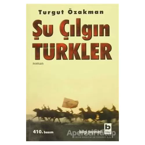 Photo of Şu Çılgın Türkler Turgut Özakman Bilgi Yayınevi Pdf indir