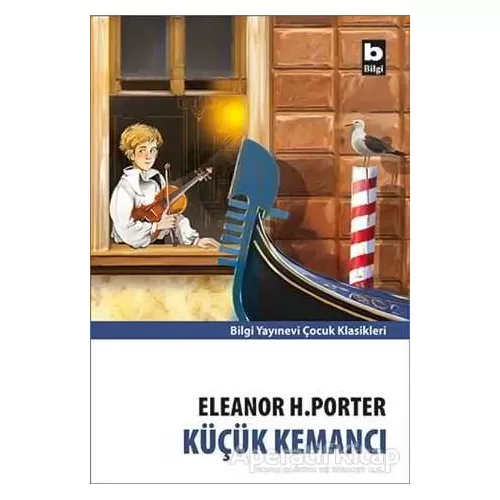 Küçük Kemancı - Eleanor H. Porter - Bilgi Yayınevi