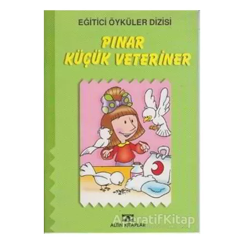Pınar Küçük Veteriner - Kolektif - Altın Kitaplar - Çocuk Kitapları