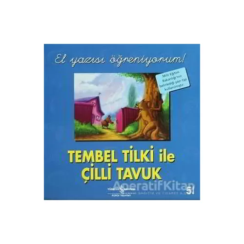 Tembel Tilki ile Çilli Tavuk - El Yazısı Öğreniyorum - Kolektif - İş Bankası Kültür Yayınları