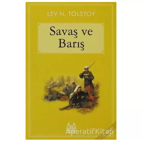 Savaş ve Barış - Lev Nikolayeviç Tolstoy - Arkadaş Yayınları
