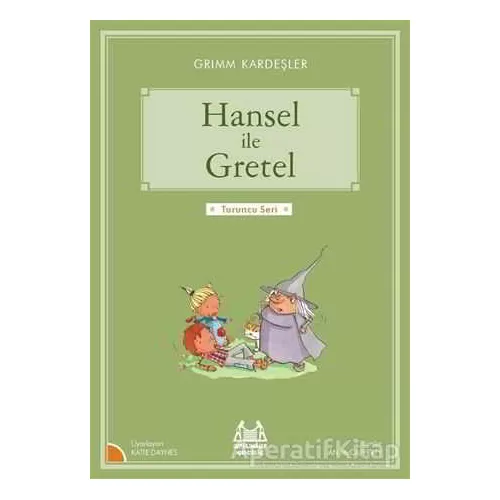 Hansel ile Gretel - Grimm Kardeşler - Arkadaş Yayınları