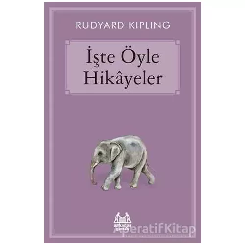 İşte Öyle Hikayeler - Rudyard Kipling - Arkadaş Yayınları