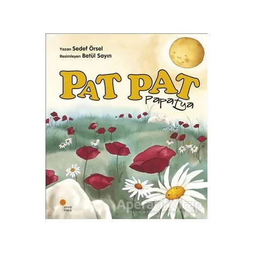 Pat Pat Papatya - Sedef Örsel - Günışığı Kitaplığı