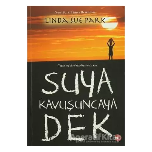 Suya Kavuşuncaya Dek - Linda Sue Park - Beyaz Balina Yayınları