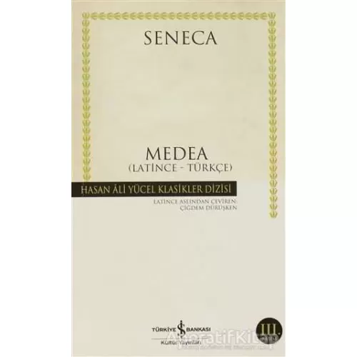 Medea Latince - Türkçe (Seneca) - Lucius Annaeus Seneca - İş Bankası Kültür Yayınları