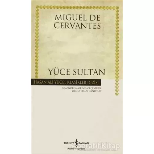 Yüce Sultan - Miguel de Cervantes - İş Bankası Kültür Yayınları
