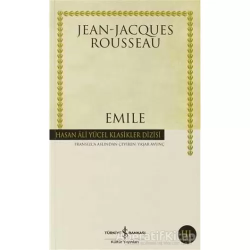 Emile Ya Da Eğitim Üzerine - Jean-Jacques Rousseau - İş Bankası Kültür Yayınları