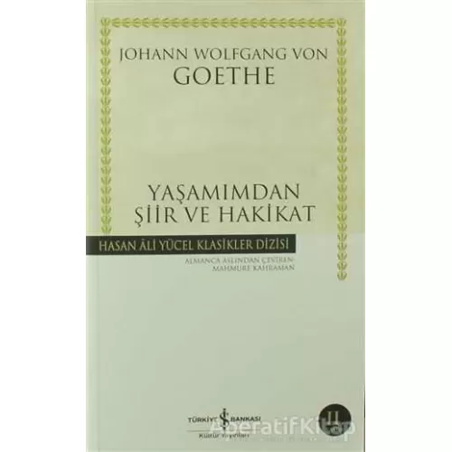 Yaşamımdan Şiir ve Hakikat - Johann Wolfgang von Goethe - İş Bankası Kültür Yayınları