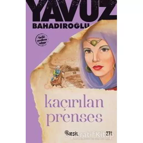 Photo of Kaçırılan Prenses Yavuz Bahadıroğlu Nesil Yayınları Pdf indir