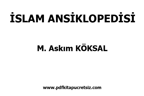 Photo of İslam Ansiklopedisi PDF İndir – M. Asım Köksal