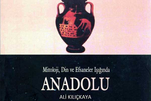 Photo of Mitoloji, Din ve Efsaneler Işığında Anadolu (Ali Kılıçkaya), PDF İndir