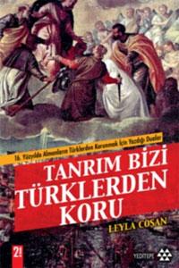 Photo of Tanrım Bizi Türklerden Koru (16. Yüzyılda Almanların Türklerden Korunmak İçin Yazdığı Dualar) – Leyla Coşan PDF indir
