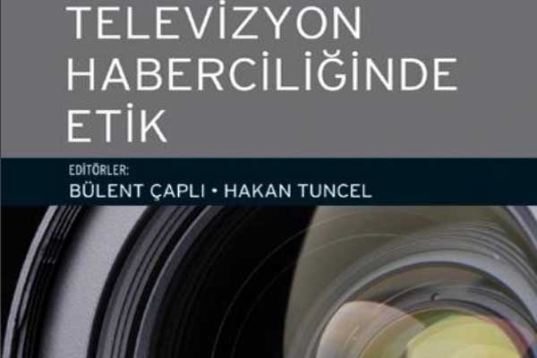 Photo of Televizyon Haberciliğinde Etik, Bülent Çaplı ve Hakan Tuncel, pdf, e-kitap, indir