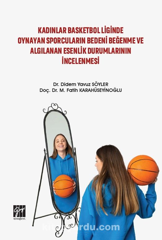 Photo of Kadınlar Basketbol Liginde Oynayan Sporcuların Bedeni Beğenme ve Algılanan Esenlik Durumlarının İncelenmesi pdf indir