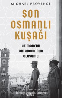 Son Osmanlı Kuşağı ve Modern Ortadoğu’nun Oluşumu