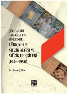Photo of Çok Partili Hayata Geçiş Sürecinde Türkiye’de Müzik Algısı ve Müzik Dergileri (1946 – 1950) Pdf indir