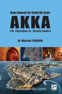 Photo of Doğu Akdeniz’de Tarihi Bir Şehir AKKA (10. Yüzyıldan 13. Yüzyıla Kadar) Pdf indir