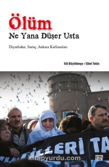 Ölüm Ne Yana Düşer Usta & Diyarbakır, Suruç, Ankara Katliamları
