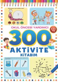 Photo of 300 Aktivite Kitabım / Okul Öncesi Yardımcı (4-5-6 Yaş) Pdf indir