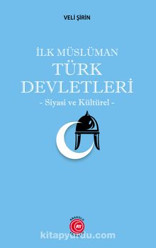 İlk Müslüman Türk Devletleri & Siyasi ve Kültürel