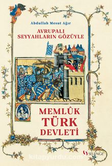 Photo of Avrupalı Seyyahların Gözüyle Memlûk Türk Devleti (1250-1517) Pdf indir
