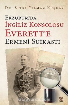 Photo of Erzurum’da İngiliz Konsolosu Everett’e Ermeni Suikasti Pdf indir