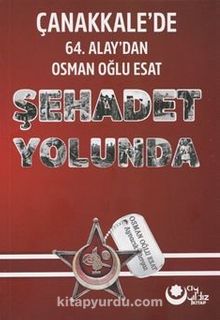 Photo of Şehadet Yolunda  Çanakkale’de 64. Alay’dan Osman Oğlu Esat Pdf indir