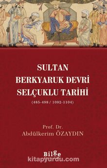 Sultan Berkyaruk Devri Selçuklu Tarihi (485-498/1092-1104)