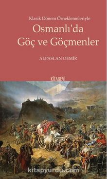 Photo of Klasik Dönem Örneklemeleriyle Osmanlı’da Göç ve Göçmenler Pdf indir