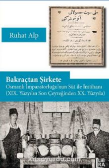 Photo of Bakraçtan Şirkete Osmanlı İmparatorluğu’nun Süt İle İmtihanı (XIX. Yüzyılın Son Çeyreğinden XX. Yüzyıla) Pdf indir