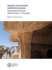 Photo of Bizans Toplumunu Görünür Kılmak  Kapadokya’da Sanat, Maddi Kültür ve Yerleşim Pdf indir