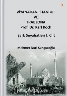 Photo of Viyana’dan İstanbul ve Trabzon’a Prof. Dr. Karl Kock Şark Seyahatleri 1.Cilt Pdf indir