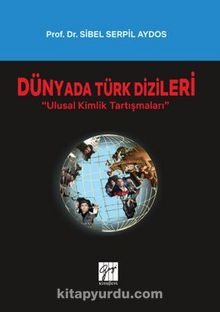 Photo of Dünyada Türk Dizileri – Ulusal Kimlik Tartışmaları Pdf indir