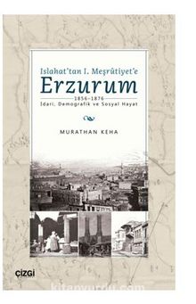 Photo of Islahat’tan 1. Meşrutiyet’e Erzurum (1856-1876 İdari, Demografik ve Sosyal Hayat) Pdf indir
