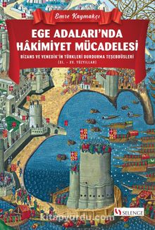 Photo of Ege Adaları’nda Hakimiyet Mücadelesi Bizans ve Venedik’in Türkleri Durdurma Teşebbüsleri (XI. – XV. Yüzyıllar) Pdf indir