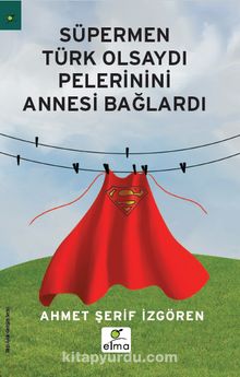 Photo of Süpermen Türk Olsaydı Pelerinini Annesi Bağlardı Pdf indir