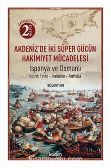 Photo of Akdeniz’de İki Süper Gücün Mücadelesi  İspanya ve Osmanlı Kıbrıs Fethi-İnebahtı-Armada Pdf indir