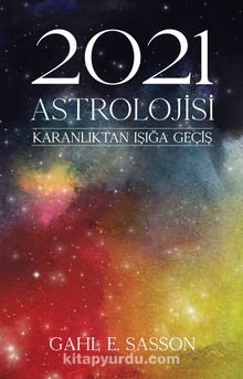 2021 Astrolojisi & Karanlıktan Işığa Geçiş