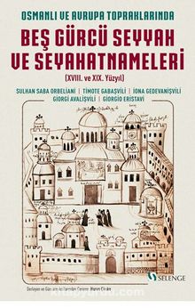 Photo of Osmanlı ve Avrupa Topraklarında Beş Gürcü Seyyah ve Seyahatnameleri (XVIII. ve XIX. Yüzyıl) Pdf indir