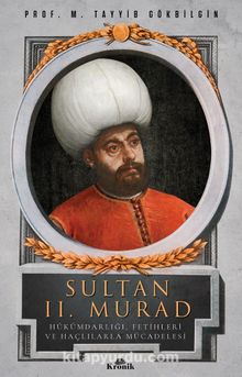 Photo of Sultan II. Murad  Hükümdarlığı, Fetihleri ve Haçlılarla Mücadelesi Pdf indir