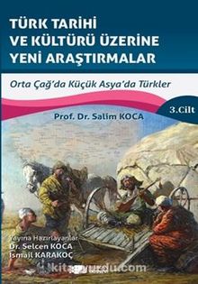 Photo of Türk Tarihi Ve Kültürü Üzerine Yeni Araştırmalar Cilt :3 / Orta Çağ’da Küçük Asya’da Türkler Pdf indir