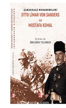 Çanakkale Muharebeleri Otto Liman Von Sanders Ve Mustafa Kemal