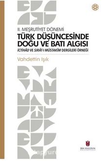 Photo of II. Meşrutiyet Dönemi Türk Düşüncesinde Doğu Ve Batı Algısı İctihad Ve Sırat-I Müstakim Dergileri Örneği Pdf indir