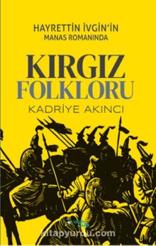 Hayrettin İvgin’in Manas Romanında Kırgız Folkloru